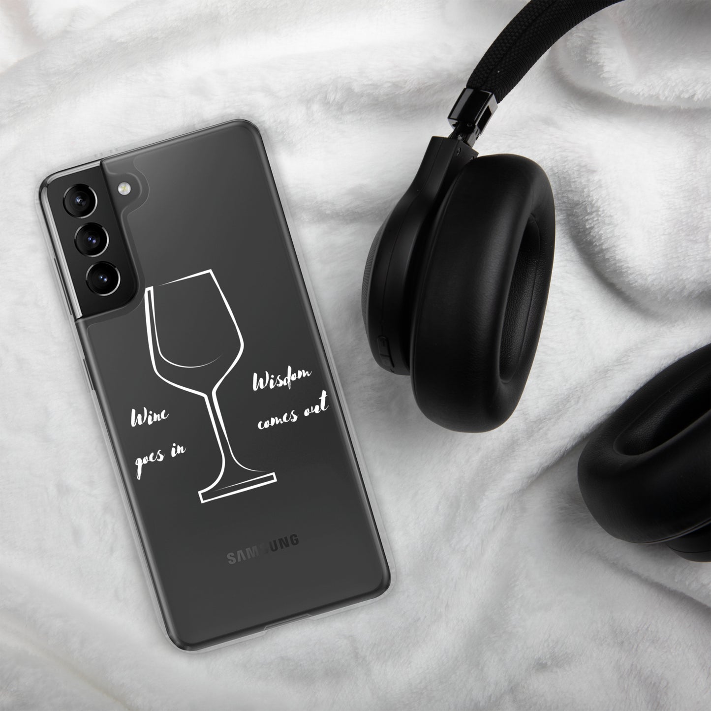 Wine goes in Wisdom comes out - Samsung Case